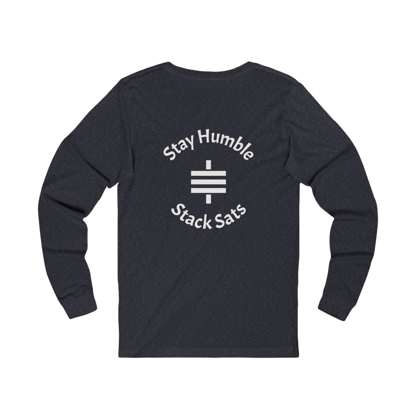 stay humble, stack sats. long sleeve t-shirt